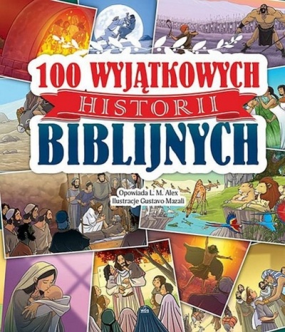 100 wyjątkowych historii biblijnych - L.M. Alex