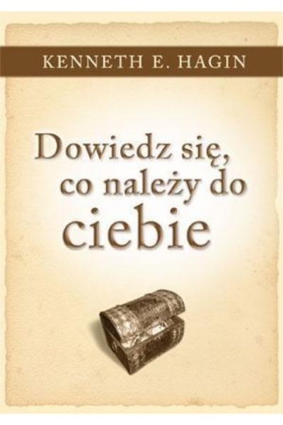 Dowiedz się, co nalezy do ciebie - Hagin Kenneth E.