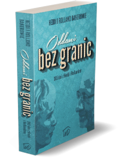 Oddani bez granic -  Heidi i Rolland Bakerowie 