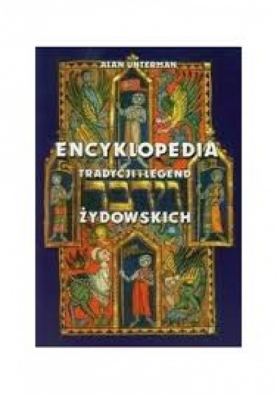 Encykolpedia Tradycji i Legend Żydowskich -  Alan Unterman