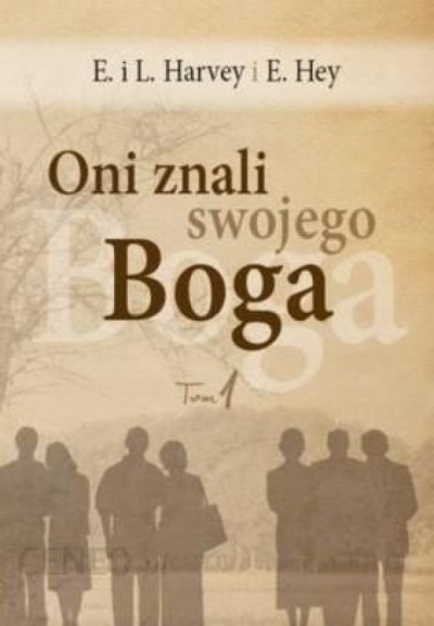 Oni znali swojego Boga Tom 1 - E.i L. Harvey i E. Hey