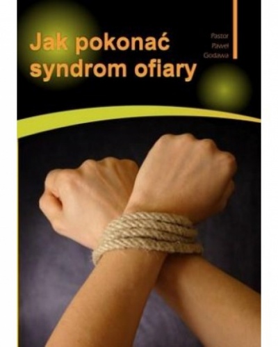 Jak pokonać syndrom ofiary cz.II - Paweł Godawa