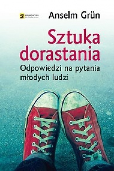 Sztuka dorastania - Anselm Griin
