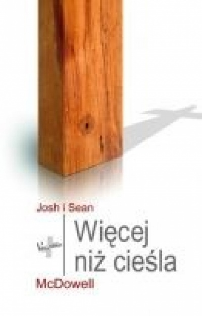 Więcej niż cieśla - Josh i Sean Mc Dowell