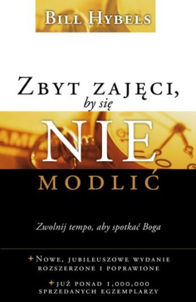 Zbyt zajęci by się nie modlić - Bill Hybels