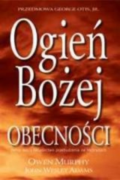 Ogień Bożej Obecności - Owen Murphy