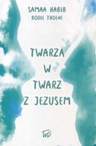 Twarzą w twarz z Jezusem - Samaa Habib Bodie Thoene