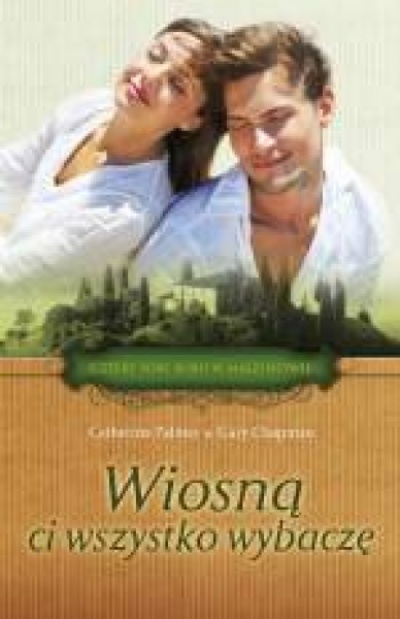 Wiosną ci wszystko wybaczę - C.Palmer,Gary Chapman