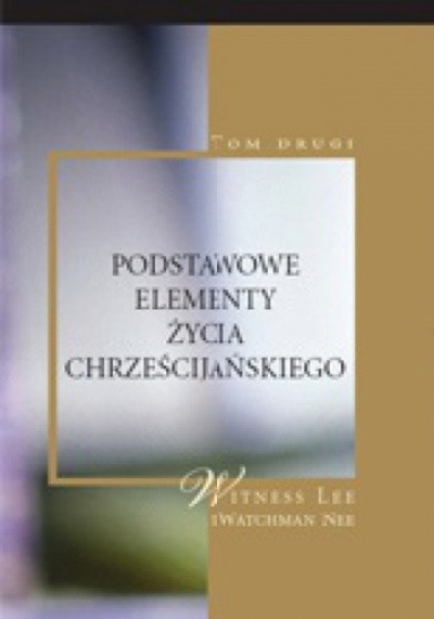 Podstawowe elementy zycia chrześcijańskiego - Watchmann Nee