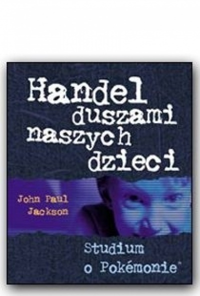 Handel duszami naszych dzieci - John Paul Jackson