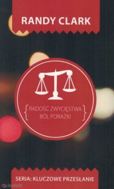 Radość zwycięstwa Ból porażki - Randy Clark