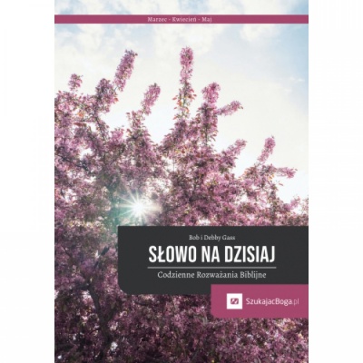 Słowo na dzisiaj -siła iwskazówki w codziennym życiu - Bob i Debby Gass