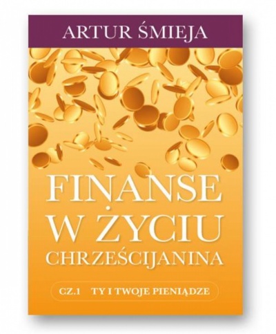 Finanse w życiu Chrześcijanina - Artur Śmieja