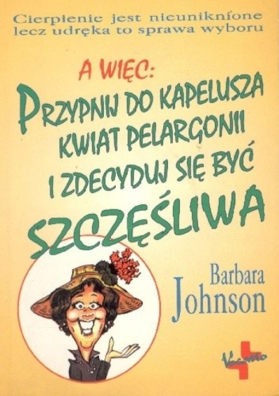 przypnij do kapelusza kwiat.... - Barbara Johnson