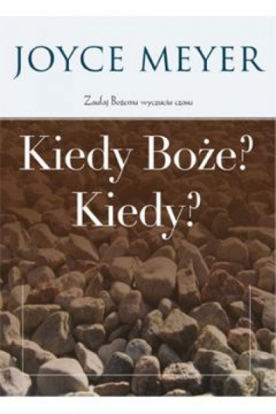 Kiedy Boże? Kiedy? - Joyce Meyer