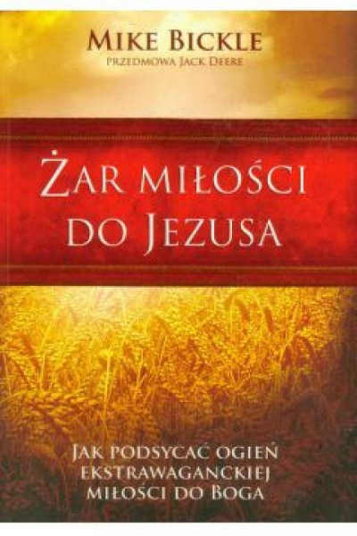 Żar miłości do Jezusa - Mike Bickle