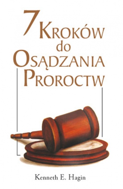 7 kroków do osądzania proroctw - Keneth E. Hagin