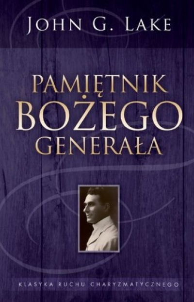 Pamiętnik Bożego generała - John G. Lake