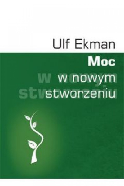 Moc w nowym stworzeniu - Ulf Ekman