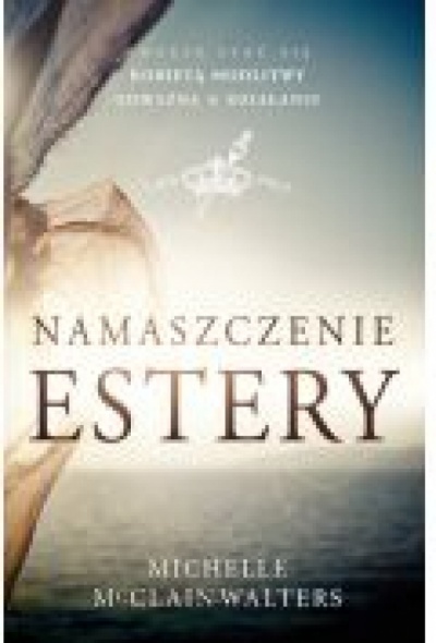 Namaszczenie Estery - Michelle Mc Clain-Walters