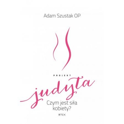 Judyta- czym jest siła kobiety - Adam Szustak