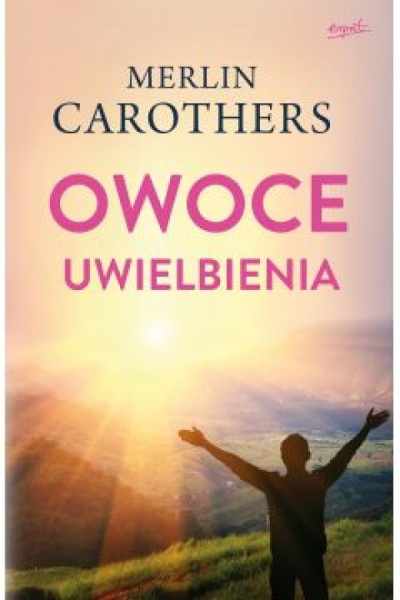 Owoce Uwielbienia - Merlin Corothers