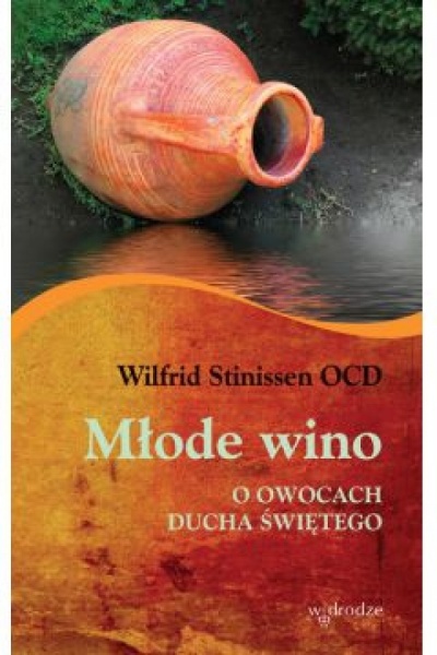Młode wino- o owocach Ducha świetego - Wilfrid Stinissen  OCD