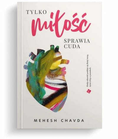 Tylko miłość sprawia cuda - Mehesh Chavda