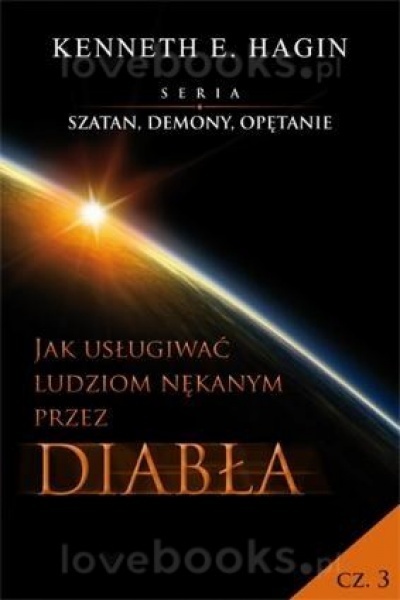 Demony, jak usługiwać ludziom nękanym przez diabła - Kenneth E. Hagin