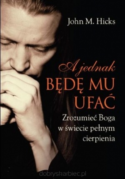 Ajednak będę Mu ufać - John M. Hicks