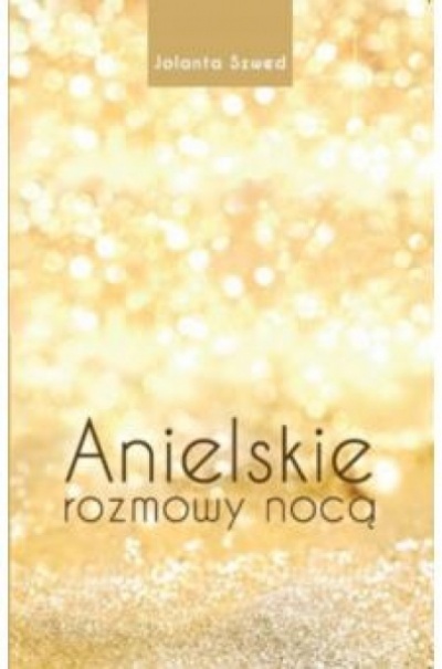 Anielskie rozmowy nocą - Jolanta Szwed