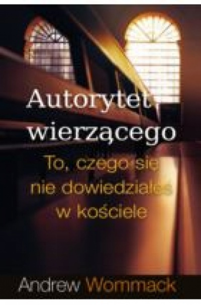 Autorytet Wierzącego - Andrew Wommack