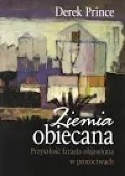 Ziemia obiecana - Derek Prince