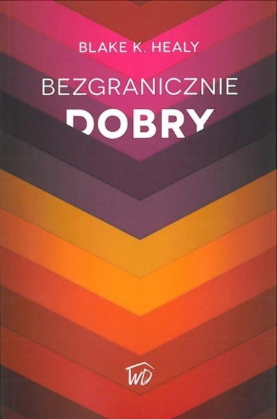 Bezgranicznie Dobry - Blake K.Heatly