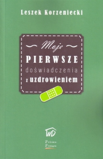 Moje pierwsze doświadczenia z uzdrowieniem - Leszek Korzeniecki