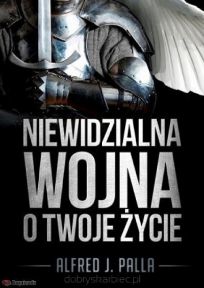 Niewidzialna wojna o twoje życie - Alfred J. Palla