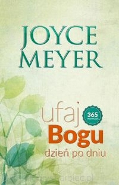 Ufaj Bogu dzień po dniu - Joyce Meyer