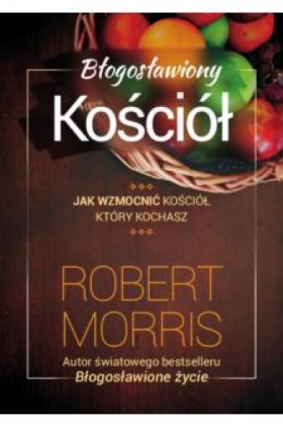 Błogosławiony Kościół - Robert Morris