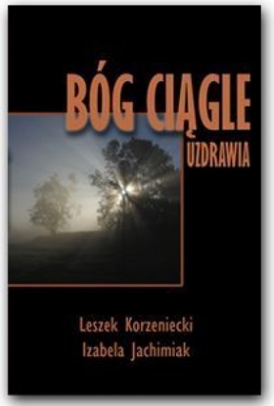 Bóg ciągle uzdrawia - Leszek Korzeniecki, Izabela Jachimiak    