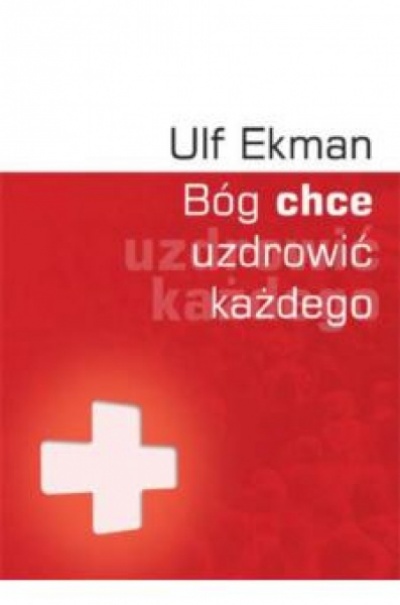 Bóg chce uzdrowić każdego - Ulf Ekman