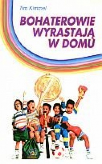 Bohaterowie wyrastają w domu - Tim Kimmel