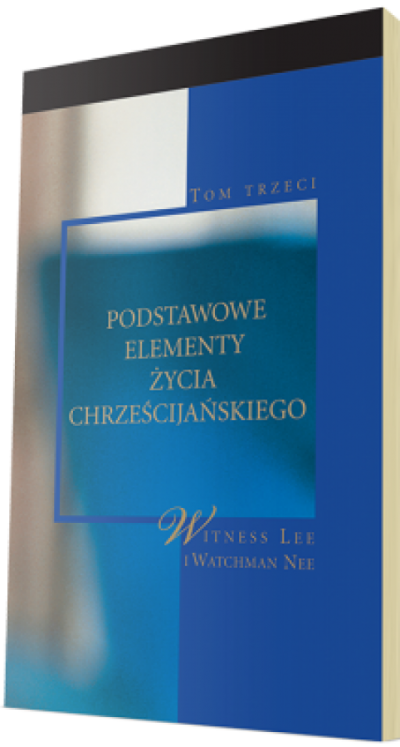 Podstawowe elementy życia chrześcijańskiego - Watchmann Nee