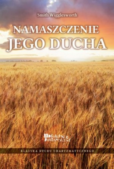 Namaszczenie Jego Ducha - Smith Wigglesworth