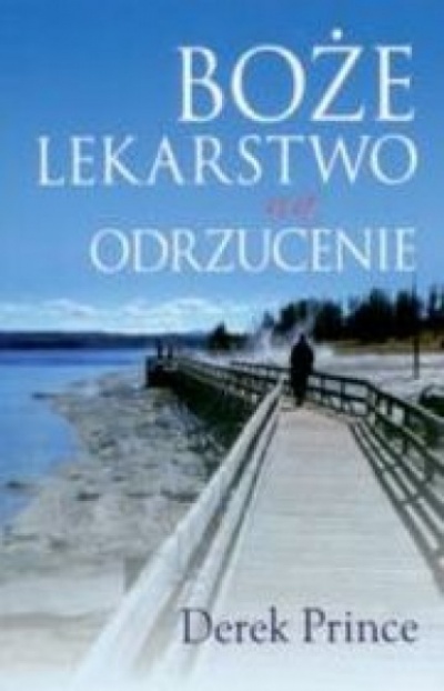 Boże lekarstwo na odrzucenie - Derek Prince