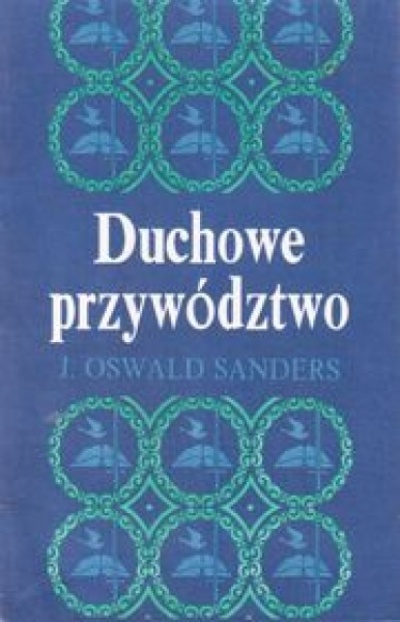 Duchowe przywództwo - J.Oswald Sanders 