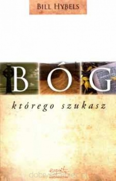 Bóg, którego szukasz - Bill Hybels