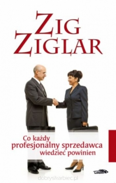 Co każdy profesjonalny sprzedawca wiedzieć powinien - Zig Ziglar