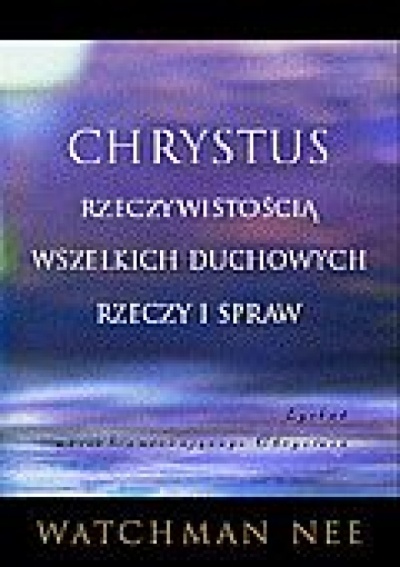 Chrystus rzeczywistością wszelkich - Nee Watchman