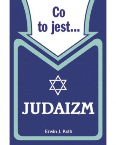 Co to jest Judaizm - Erwin J. Kolb