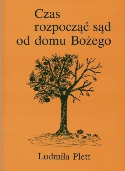 Czas rozpocząć sąd od domu Bożego - Ludmiła Plett